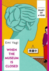 Okładka książki When the Museum is Closed Emi Yagi