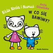 Okładka książki Kicia Kocia i Nunuś. W co się bawimy? Harmonijka Anita Głowińska