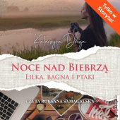 Okładka książki Noce nad Biebrzą. Lilka, bagna i ptaki Katarzyna Droga