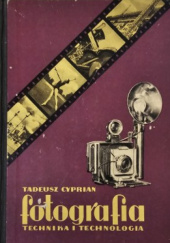 Okładka książki Fotografia. Technika i technologia Tadeusz Cyprian