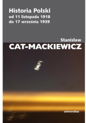 Okładka książki Historia Polski od 11 listopada 1918 do 17 września 1939 Stanisław Cat-Mackiewicz
