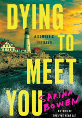 Okładka książki Dying to Meet You Sarina Bowen