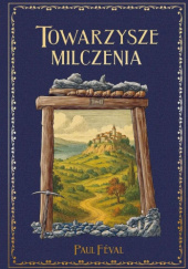 Okładka książki Towarzysze milczenia t.2 Paul Féval