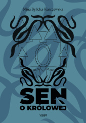 Okładka książki Sen o królowej Nina Bylicka-Karczewska