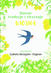 Dawne tradycje i zwyczaje. Wiosna