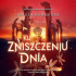Ku zniszczeniu dnia