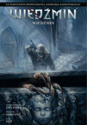Okładka książki Wiedźmin. Wiedźmin Michael Dowling,&nbsp;Andrzej Sapkowski,&nbsp;Aleksandra Zielińska