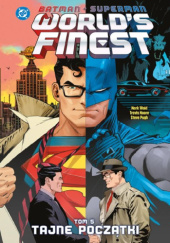 Okładka książki Batman/Superman: World’s Finest: Tajne początki Travis Moore,&nbsp;Steve Pugh,&nbsp;Mark Waid