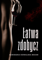 Okładka książki Łatwa zdobycz Agnieszka Kowalska-Bojar