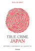 Okładka książki True Crime Japan. Historie z japońskich sal sądowych Paul Murphy