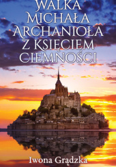 Okładka książki Walka Michała Archanioła z Księciem Ciemności Iwona Grądzka