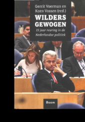 Okładka książki Wilders gewogen - 15 jaar reuring in de Nederlandse politiek Gerrit Voerman,&nbsp;Koen Vossen,&nbsp;praca zbiorowa