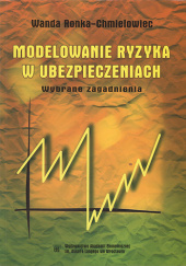 Okładka książki Modelowanie ryzyka w ubezpieczeniach. Wybrane zagadnienia Wanda Ronka-Chmielowiec