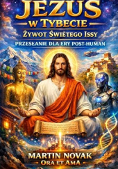 Okładka książki Jezus w Tybecie. Żywot Świętego Issy. Przesłanie dla Ery Post-Human Martin Novak