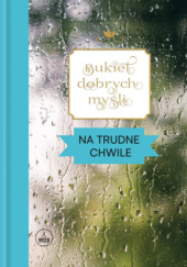 Okładka książki Bukiet dobrych myśli. Na trudne chwile Ewa Skarżyńska