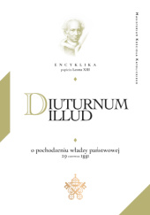 Diuturnum illud. Encyklika papieża Leona XIII o władzy politycznej