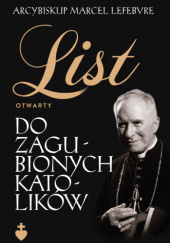 Okładka książki List otwarty do zagubionych katolików Marcel Lefebvre
