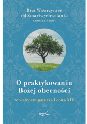 Okładka książki O praktykowaniu Bożej obecności Brat Wawrzyniec od Zmartwychwstania