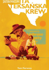 Okładka książki Ta teksańska krew. Tom pierwszy Chris Condon,&nbsp;Jacob Phillips