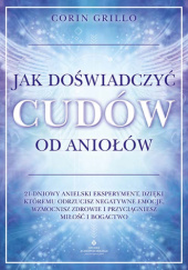 Okładka książki Jak doświadczyć cudów od aniołów Corin Grillo