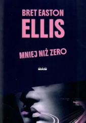 Okładka książki Mniej niż zero autora Bret Easton Ellis, 9788379985678