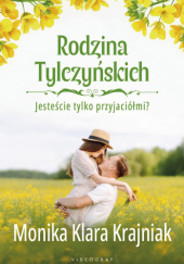 Okładka książki Jesteście tylko przyjaciółmi? Monika Klara Krajniak