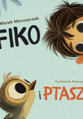 Okładka książki Fiko i ptaszek Marek Maruszczak