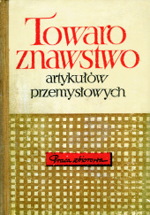 Okładka książki Towaroznawstwo artykułów przemysłowych praca zbiorowa