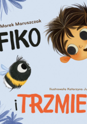 Okładka książki Fiko i trzmiel Marek Maruszczak
