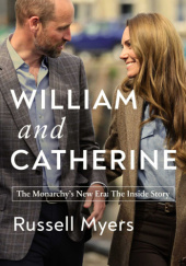 Okładka książki William and Catherine: The Monarchys New Era: The Inside Story Russell Myers