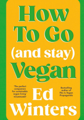 Okładka książki How to Go (and Stay) Vegan Ed Winters