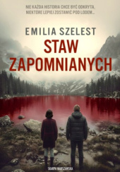 Okładka książki Staw Zapomnianych Emilia Szelest