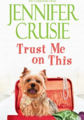 Okładka książki Trust Me On This Jennifer Crusie