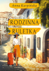 Okładka książki Rodzinna ruletka Anna Karpińska