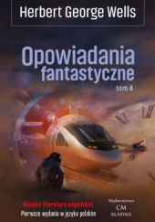 Okładka książki Opowiadania fantastyczne tom 4 Herbert George Wells