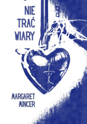Okładka książki Nie trać wiary Margaret Mincer
