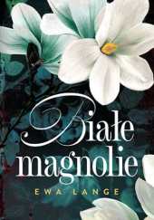 Okładka książki Białe magnolie Ewa Lange