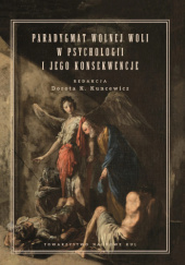 Okładka książki Paradygmat wolnej woli w psychologii i jego konsekwencje