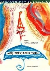 Okładka książki Mój przyjaciel Tulli Vera Ferra-Mikura