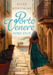 Okładka książki Porto Venere - nowe życie Eliza Borowiak
