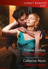 Okładka książki Pokochać wroga; Gorąca wyspa Yvonne Lindsay,&nbsp;Catherine Mann