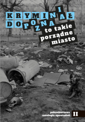 Okładka książki Kryminał do Poznania - To takie porządne miasto praca zbiorowa