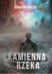 Okładka książki Kamienna Rzeka Sebastian Imielski