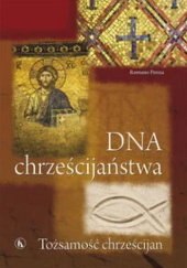 DNA chrześcijaństwa. Tożsamość chrześcijan