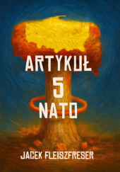 Okładka książki Artykuł 5 NATO Jacek Fleiszfreser