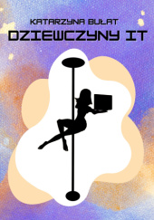 Okładka książki Dziewczyny IT Katarzyna Bułat