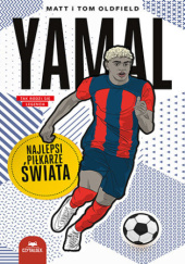 Okładka książki Yamal. Najlepsi piłkarze świata Matt Oldfield,&nbsp;Tom Oldfield