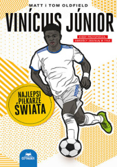 Okładka książki Vinícius Júnior. Najlepsi piłkarze świata Matt Oldfield,&nbsp;Tom Oldfield