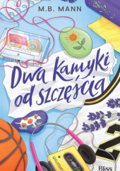 Okładka książki Dwa kamyki od szczęścia M.B. Mann