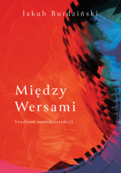 Okładka książki Między wersami autora Jakub Burdziński, 9788384233108